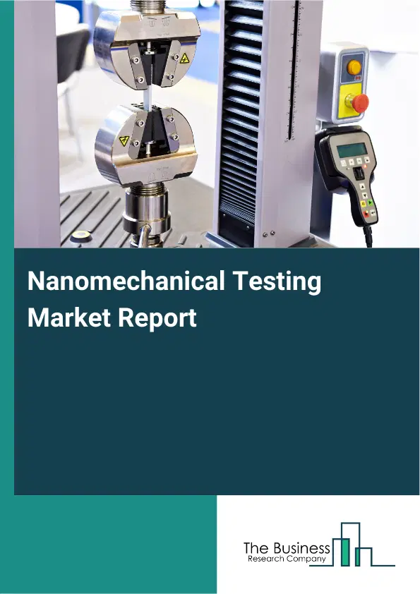 Nanomechanical Testing Market Report 2026 Nanomechanical Testing Market Report 2026