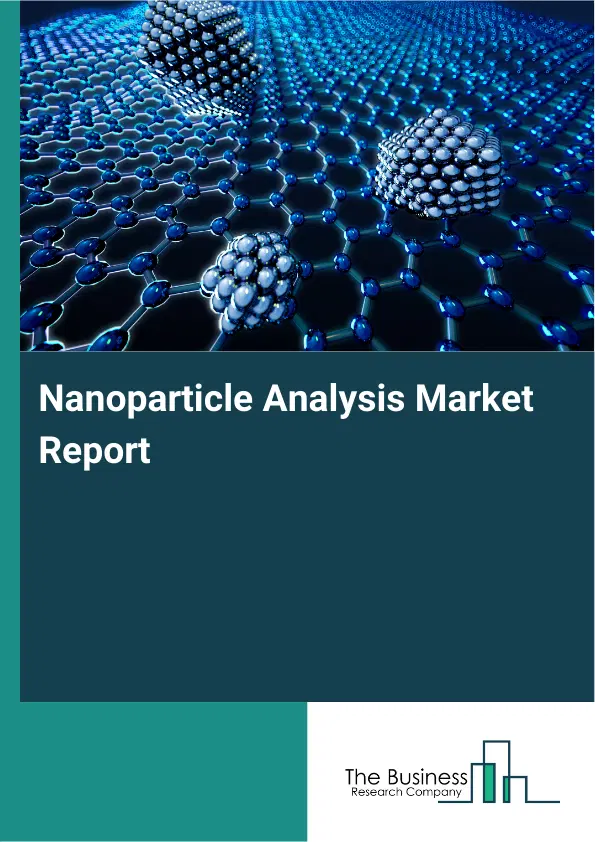 Global Nanoparticle Analysis Market Report 2026 Global Nanoparticle Analysis Market Report 2026