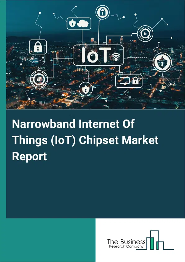 Global Narrowband Internet Of Things (IoT) Chipset Market Report 2026 Global Narrowband Internet Of Things (IoT) Chipset Market Report 2026