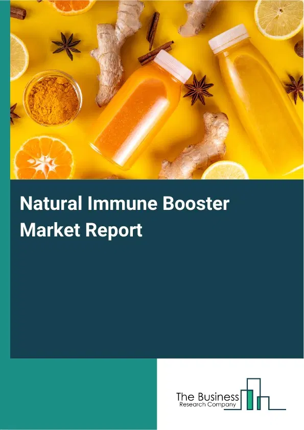 Global Natural Immune Booster Market Report 2026 Global Natural Immune Booster Market Report 2026