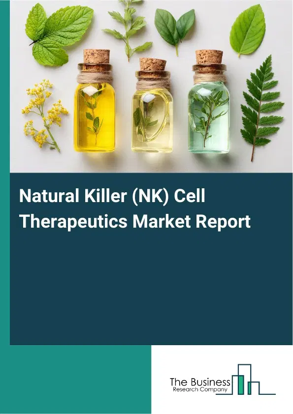 Global Natural Killer (NK) Cell Therapeutics Market Report 2026 Global Natural Killer (NK) Cell Therapeutics Market Report 2026