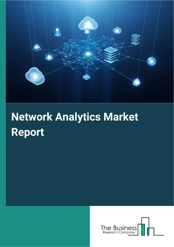Global Network Analytics Market Report 2026 Global Network Analytics Market Report 2026