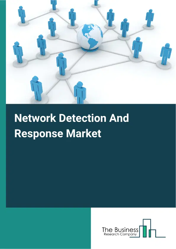 Network Detection And Response Market Report 2026 Network Detection And Response Market Report 2026