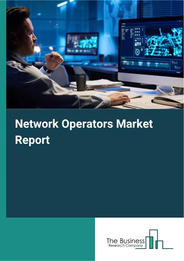 Network Operators Market Report 2026 Network Operators Market Report 2026