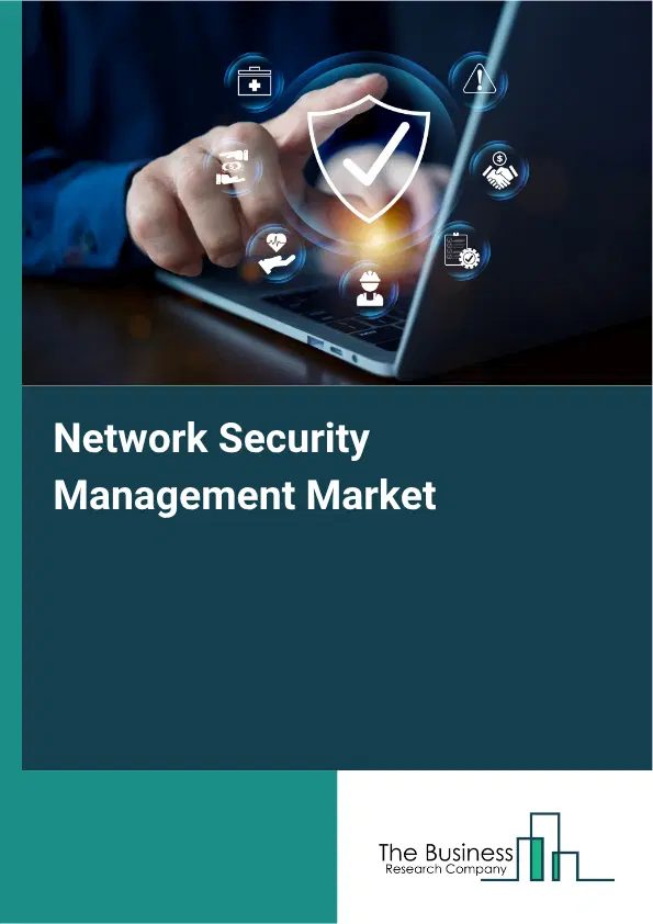 Network Security Management Market Report 2026 Network Security Management Market Report 2026