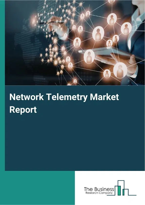 Global Network Telemetry Market Report 2026 Global Network Telemetry Market Report 2026