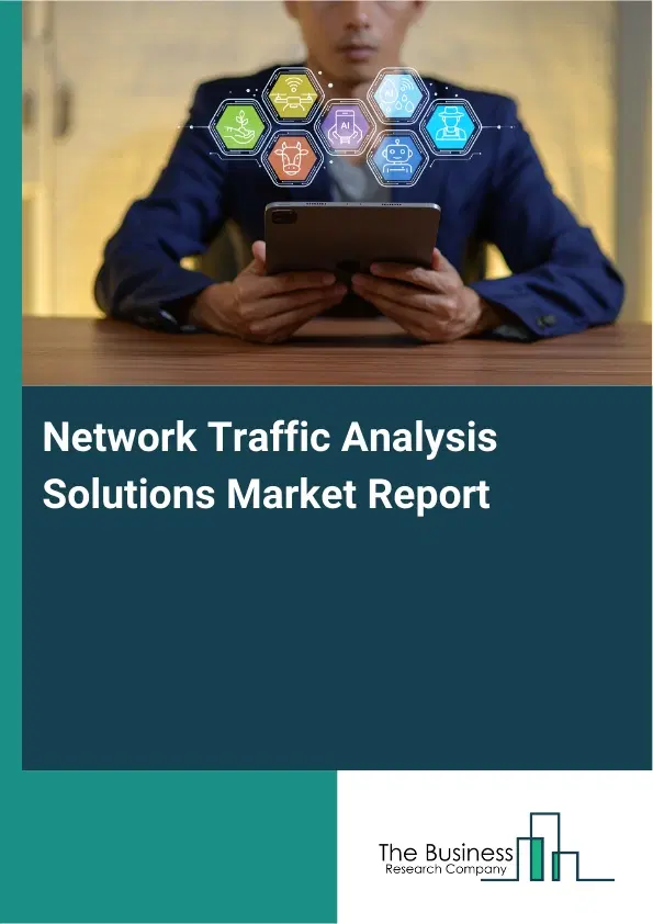 Global Network Traffic Analysis Solutions Market Report 2026 Global Network Traffic Analysis Solutions Market Report 2026