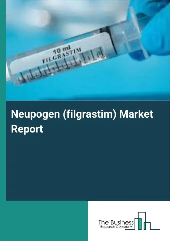 Global Neupogen (filgrastim) Market Report 2026 Global Neupogen (filgrastim) Market Report 2026