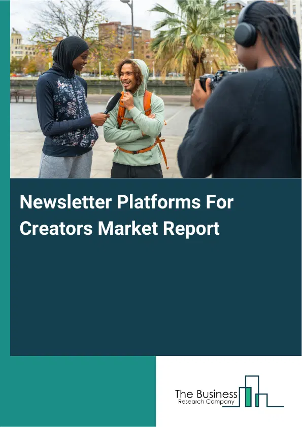 Global Newsletter Platforms For Creators Market Report 2026 Global Newsletter Platforms For Creators Market Report 2026