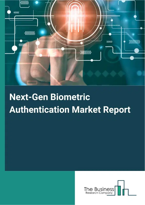 Global Next-Gen Biometric Authentication Market Report 2026 Global Next-Gen Biometric Authentication Market Report 2026