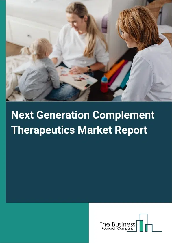 Global Next Generation Complement Therapeutics Market Report 2026 Global Next Generation Complement Therapeutics Market Report 2026