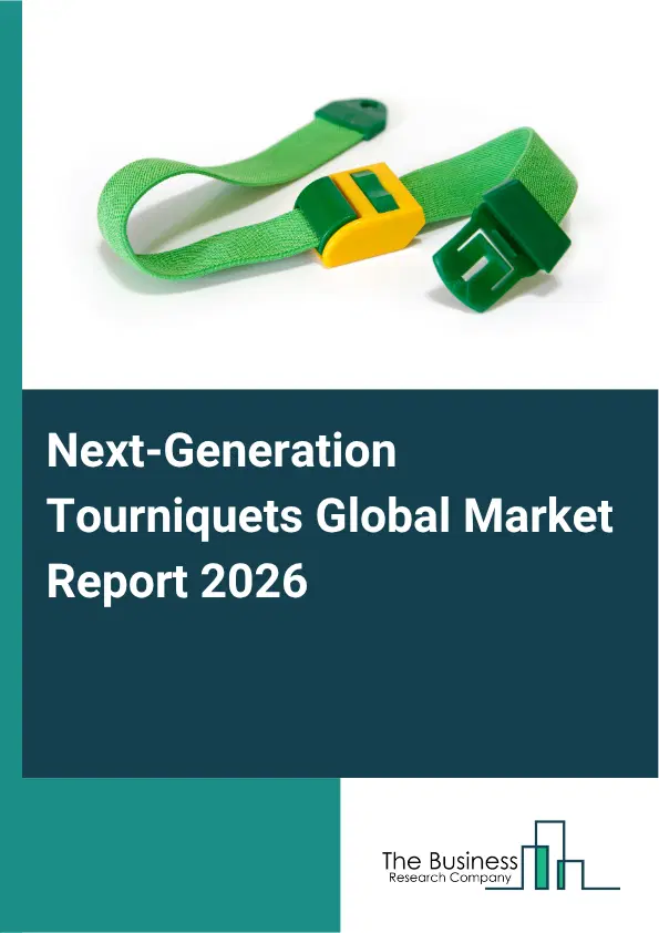 Next-Generation Tourniquets Market Report 2026 Next-Generation Tourniquets Market Report 2026