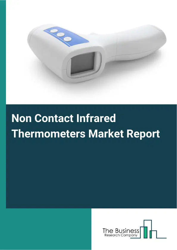 Global Non Contact Infrared Thermometers Market Report 2026 Global Non Contact Infrared Thermometers Market Report 2026