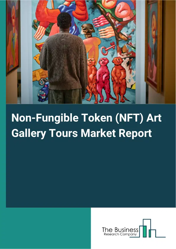 Non-Fungible Token (NFT) Art Gallery Tours Market Report 2026 Non-Fungible Token (NFT) Art Gallery Tours Market Report 2026
