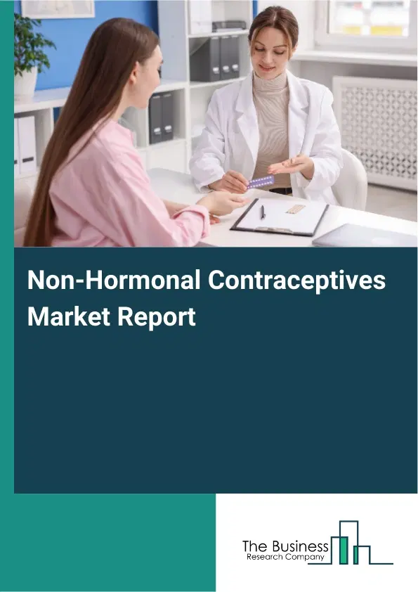 Global Non-Hormonal Contraceptives Market Report 2026 Global Non-Hormonal Contraceptives Market Report 2026