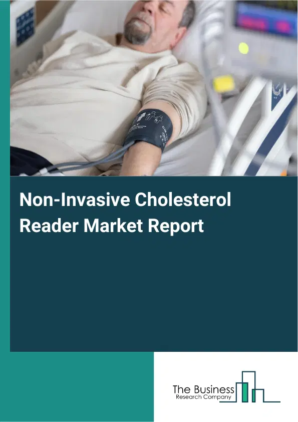 Global Non-Invasive Cholesterol Reader Market Report 2026 Global Non-Invasive Cholesterol Reader Market Report 2026