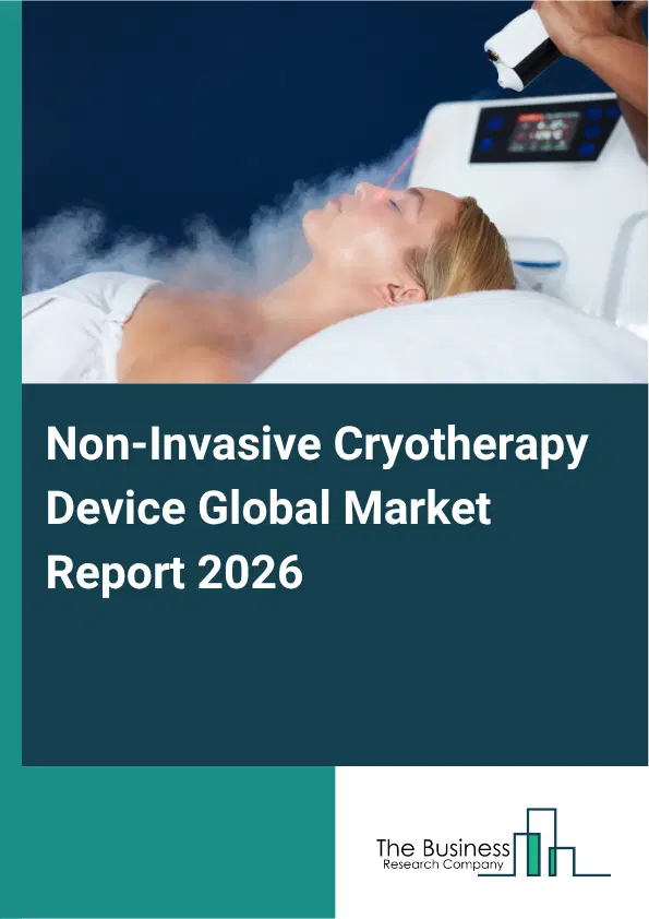 Non-Invasive Cryotherapy Device Market Report 2026 Non-Invasive Cryotherapy Device Market Report 2026