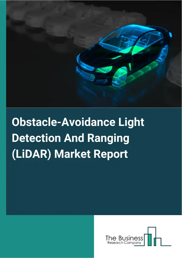 Global Obstacle-Avoidance Light Detection And Ranging (LiDAR) Market Report 2026 Global Obstacle-Avoidance Light Detection And Ranging (LiDAR) Market Report 2026
