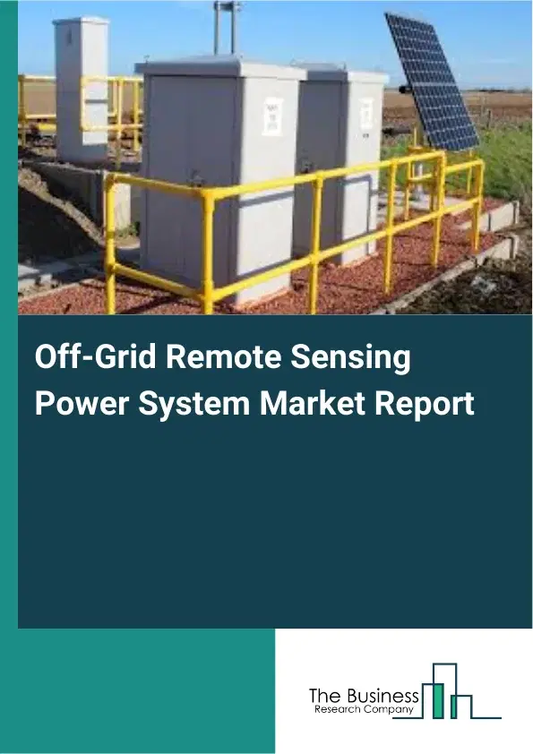 Global Off-Grid Remote Sensing Power System Market Report 2026 Global Off-Grid Remote Sensing Power System Market Report 2026