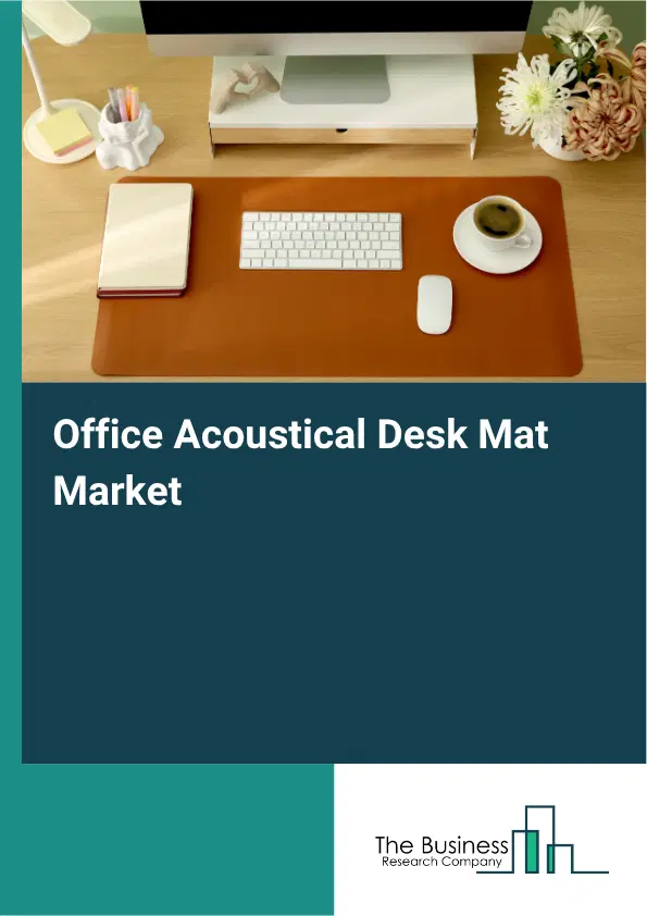 Office Acoustical Desk Mat Market Report 2026 Office Acoustical Desk Mat Market Report 2026