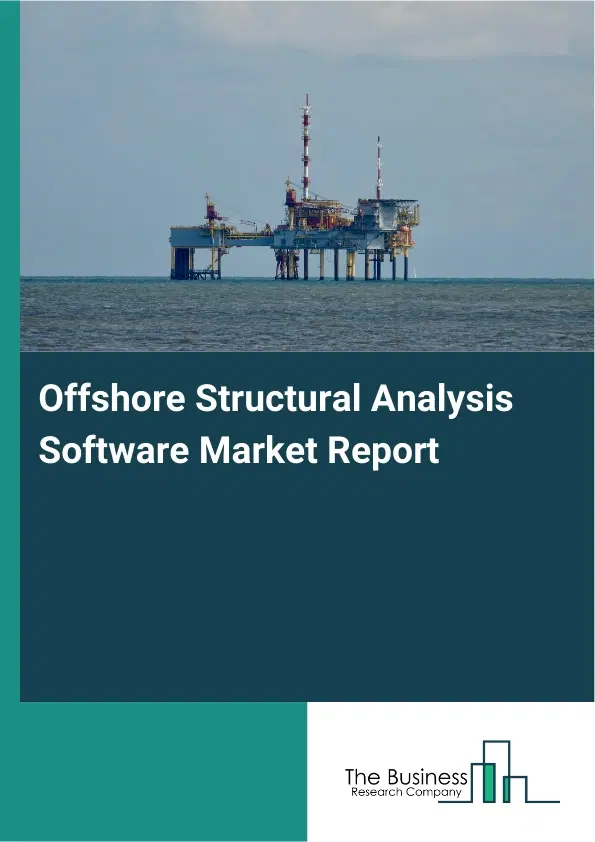 Global Offshore Structural Analysis Software Market Report 2026 Global Offshore Structural Analysis Software Market Report 2026