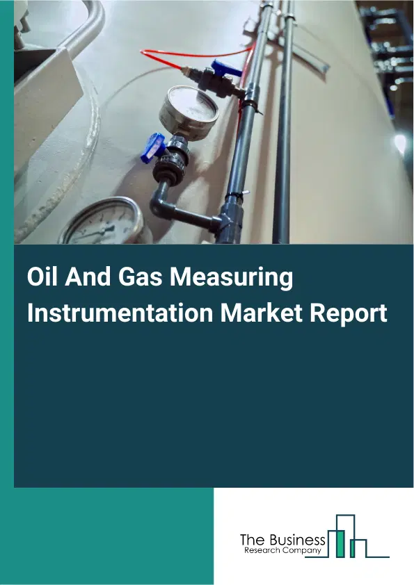 Global Oil And Gas Measuring Instrumentation Market Report 2026 Global Oil And Gas Measuring Instrumentation Market Report 2026