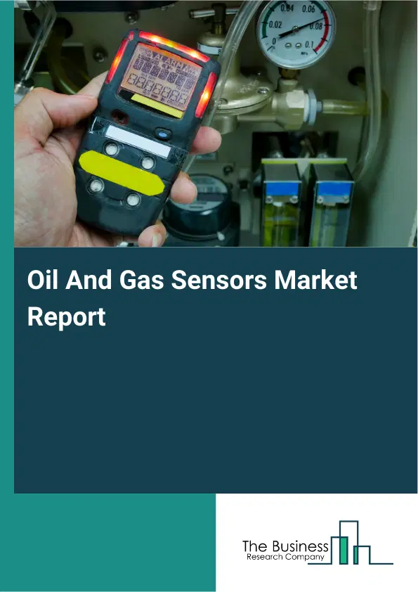 Global Oil And Gas Sensors Market Report 2026 Global Oil And Gas Sensors Market Report 2026