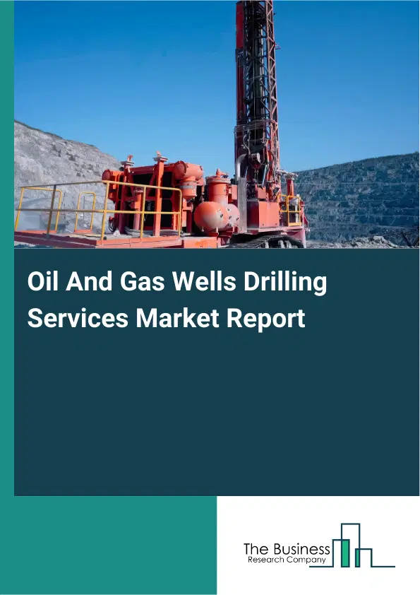 Global Oil And Gas Wells Drilling Services Market Report 2026 Global Oil And Gas Wells Drilling Services Market Report 2026