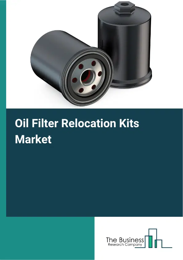 Oil Filter Relocation Kits Market Report 2026 Oil Filter Relocation Kits Market Report 2026