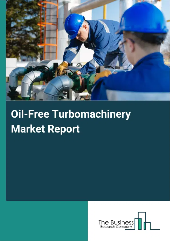 Oil-Free Turbomachinery Market Report 2026 Oil-Free Turbomachinery Market Report 2026
