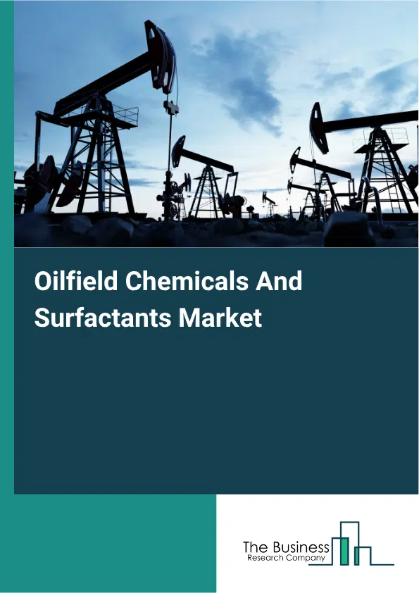 Oilfield Chemicals And Surfactants Market Report 2026 Oilfield Chemicals And Surfactants Market Report 2026