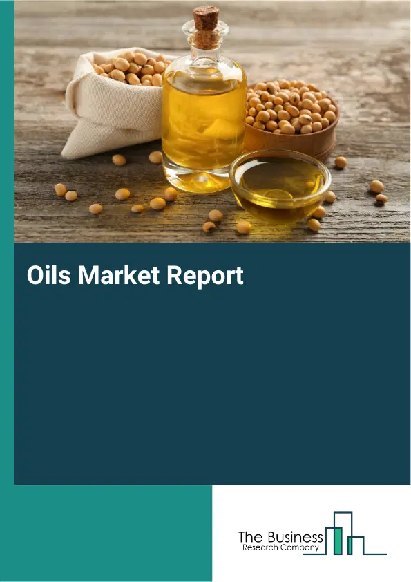 Global Oils Market Report 2026 Global Oils Market Report 2026