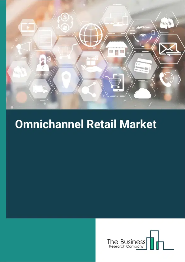 Omnichannel Retail Market Report 2026 Omnichannel Retail Market Report 2026