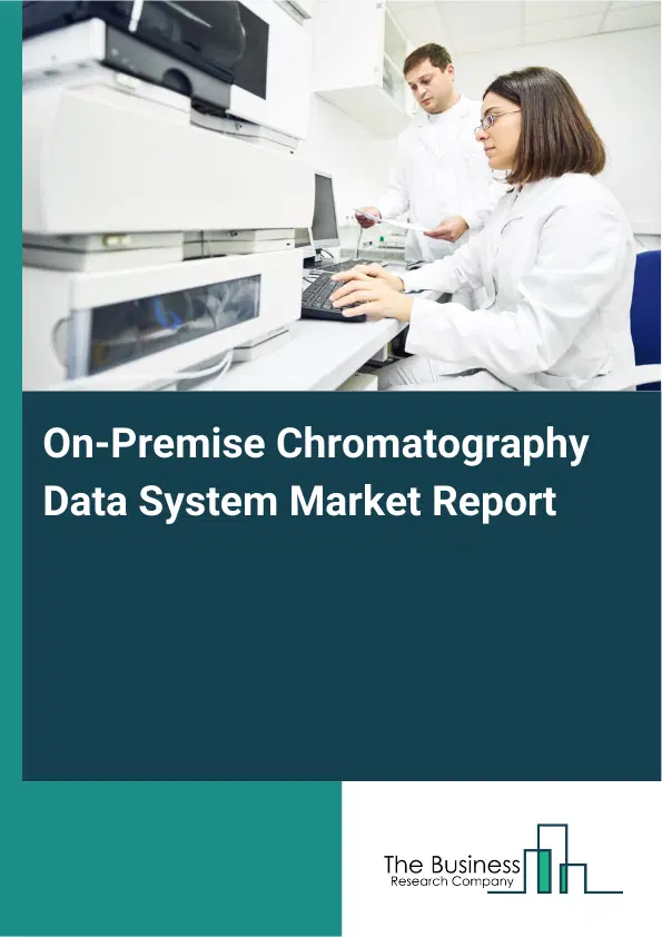 Global On-Premise Chromatography Data System Market Report 2026 Global On-Premise Chromatography Data System Market Report 2026