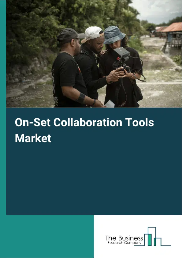 On-Set Collaboration Tools Market Report 2026 On-Set Collaboration Tools Market Report 2026