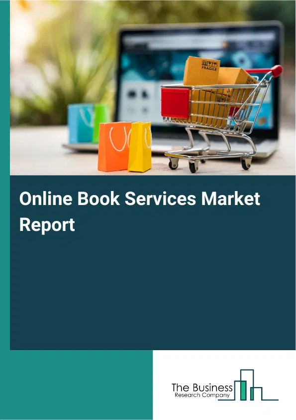 Global Online Book Services Market Report 2026 Global Online Book Services Market Report 2026
