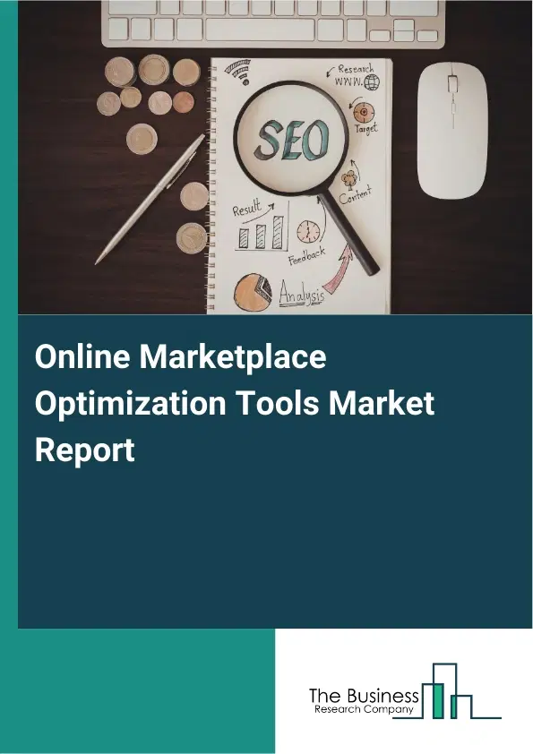 Global Online Marketplace Optimization Tools Market Report 2026 Global Online Marketplace Optimization Tools Market Report 2026