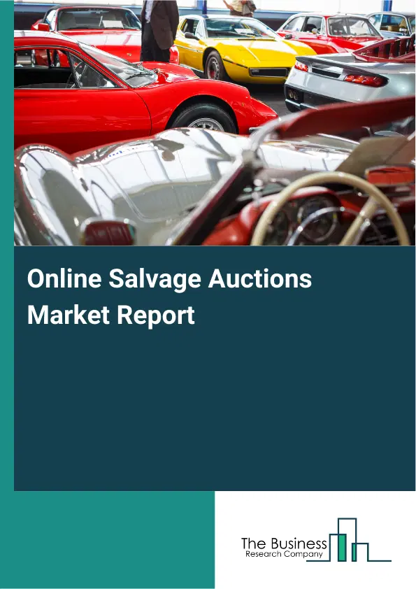 Global Online Salvage Auctions Market Report 2026 Global Online Salvage Auctions Market Report 2026