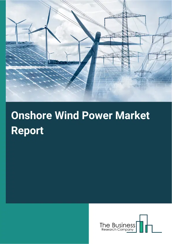 Global Onshore Wind Power Market Report 2026 Global Onshore Wind Power Market Report 2026