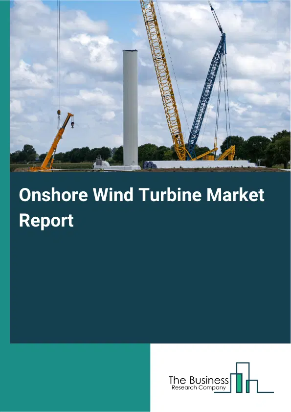 Global Onshore Wind Turbine Market Report 2026 Global Onshore Wind Turbine Market Report 2026