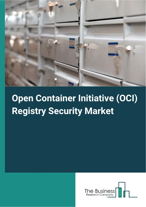Open Container Initiative (OCI) Registry Security Market Report 2026 Open Container Initiative (OCI) Registry Security Market Report 2026