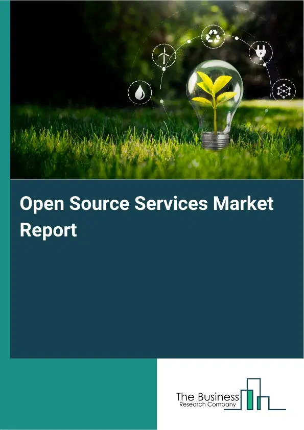 Global Open Source Services Market Report 2026 Global Open Source Services Market Report 2026