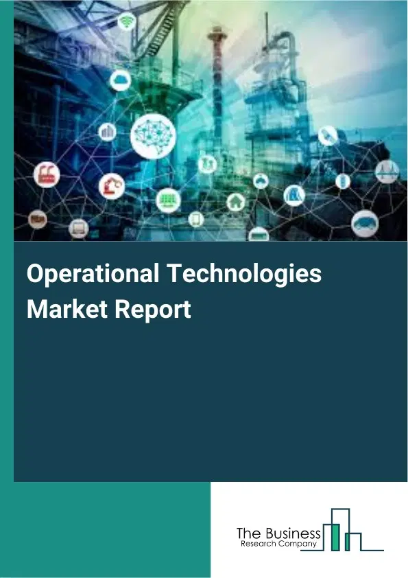 Global Operational Technologies Market Report 2026 Global Operational Technologies Market Report 2026