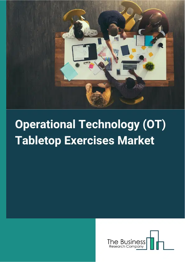 Operational Technology (OT) Tabletop Exercises Market Report 2026 Operational Technology (OT) Tabletop Exercises Market Report 2026