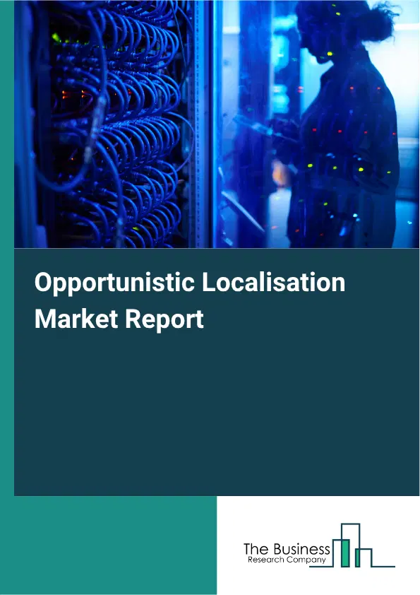 Opportunistic Localisation Market Report 2026 Opportunistic Localisation Market Report 2026