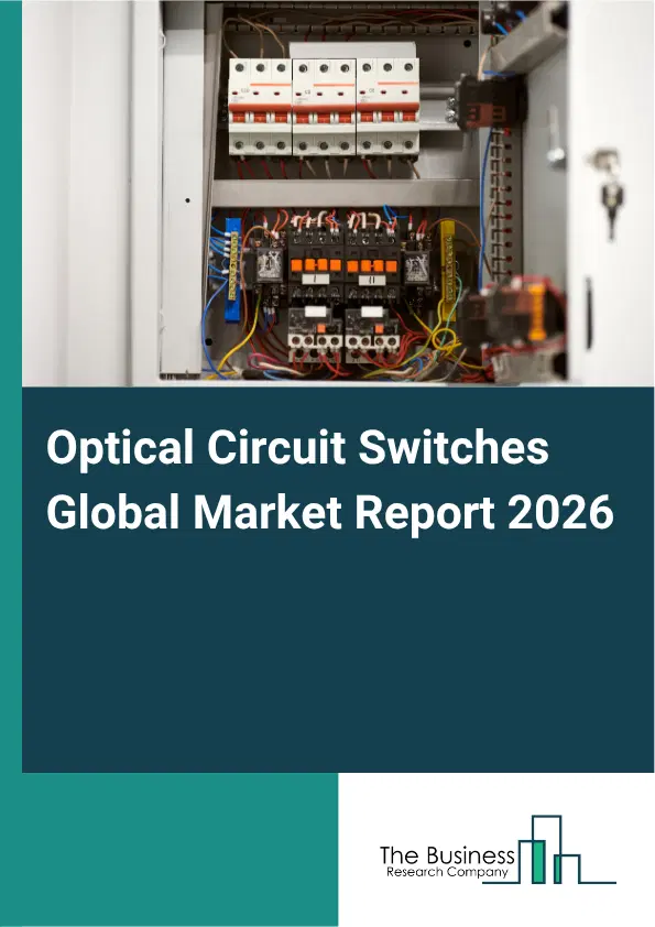 Optical Circuit Switches Market Report 2026 Optical Circuit Switches Market Report 2026