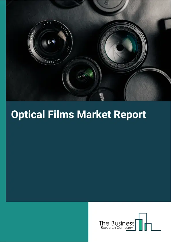 Global Optical Films Market Report 2026 Global Optical Films Market Report 2026