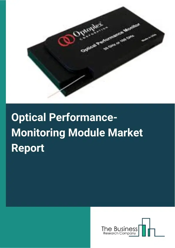 Optical Performance-Monitoring Module Market Report 2026 Optical Performance-Monitoring Module Market Report 2026