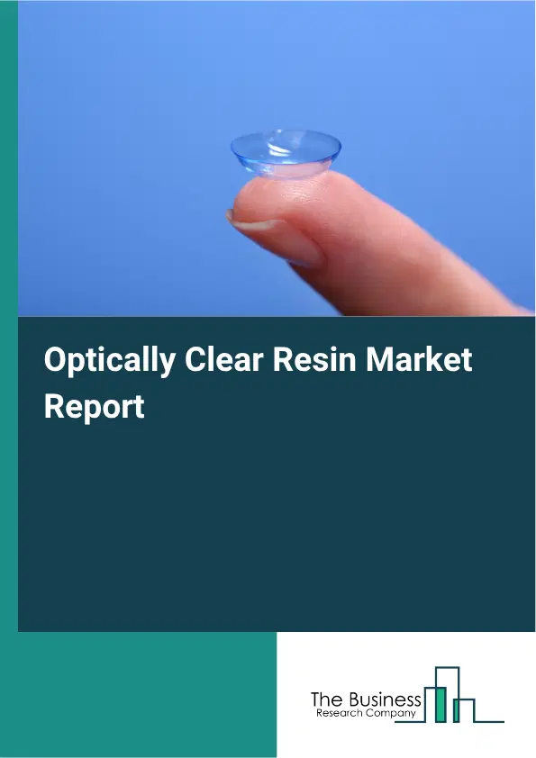 Optically Clear Resin Market Report 2026 Optically Clear Resin Market Report 2026