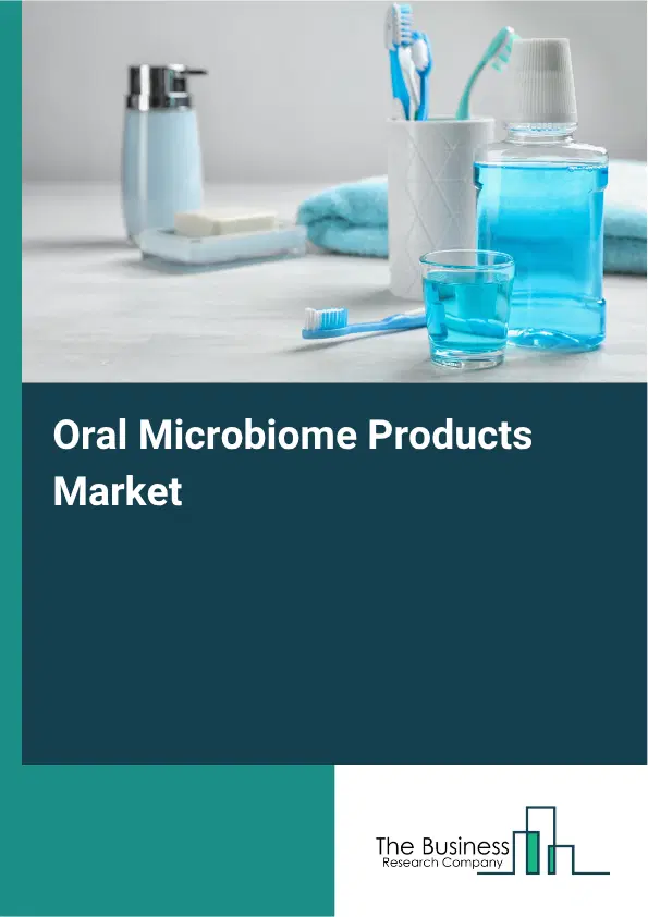 Oral Microbiome Products Market Report 2026 Oral Microbiome Products Market Report 2026